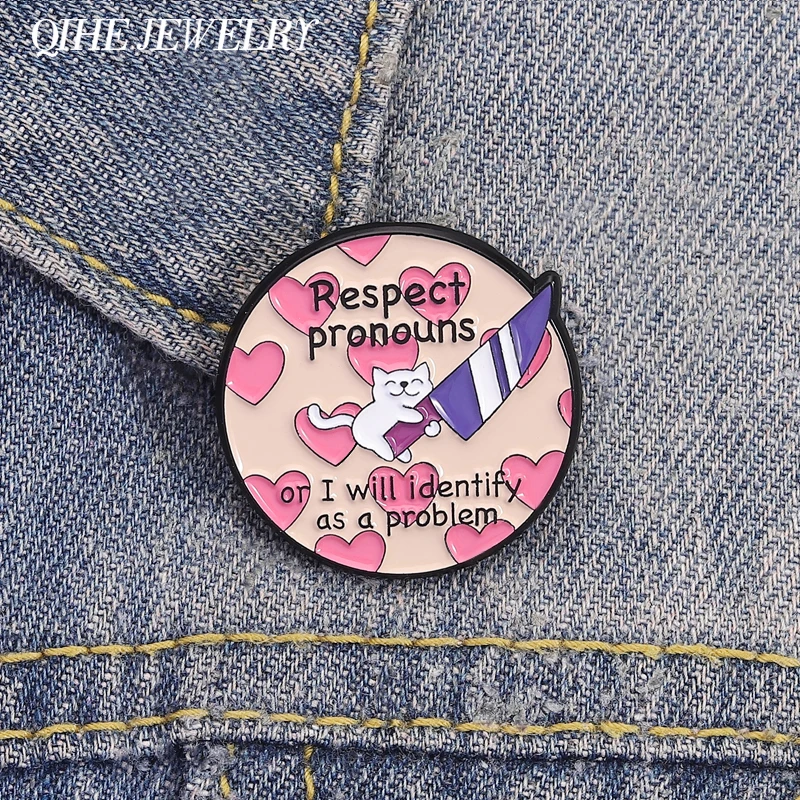 Respect Pronouns Or I Will Identify As a Problem  Enamel Pin Cute Cat Support Gender Diversity Brooches Lapel Badge Jewelry Gift