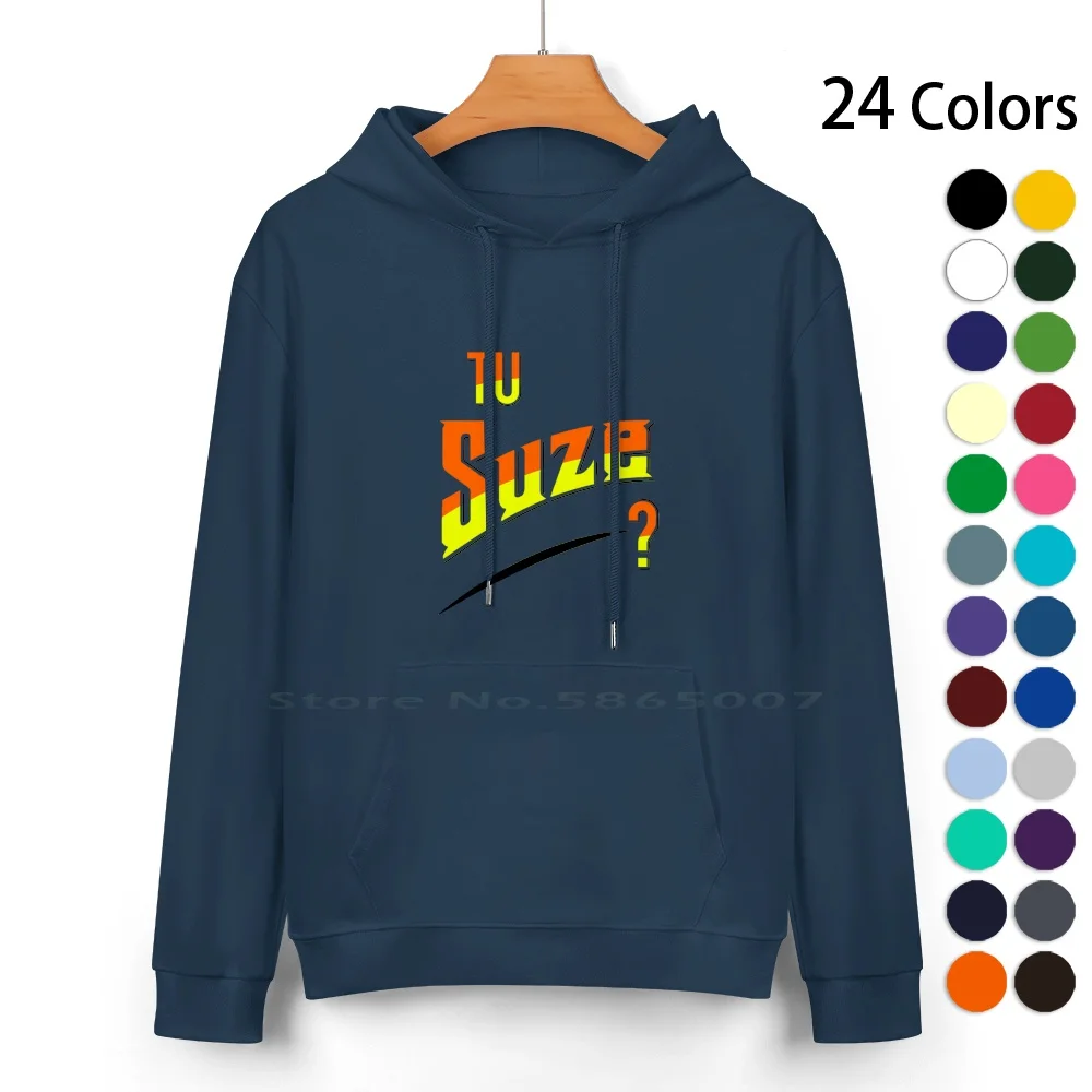 You Suze ? Pure Cotton Hoodie Sweater 24 Colors Suze Joke Humor Funny Beauf Dad Uncle France Vintage 100% Cotton Hooded