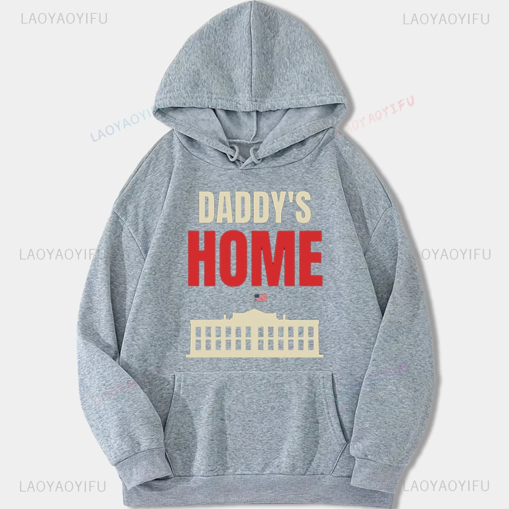 2024 American Presidential Election Trump Daddy Home Pullovers Fashion Casual Streetwear Hip-hop Hipster Winter Hot Sale Hoodies