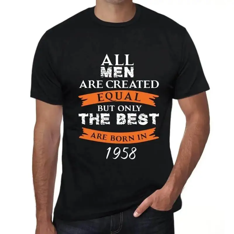 

Men's T Shirt All Men Are Created Equal but Only the Best Born in