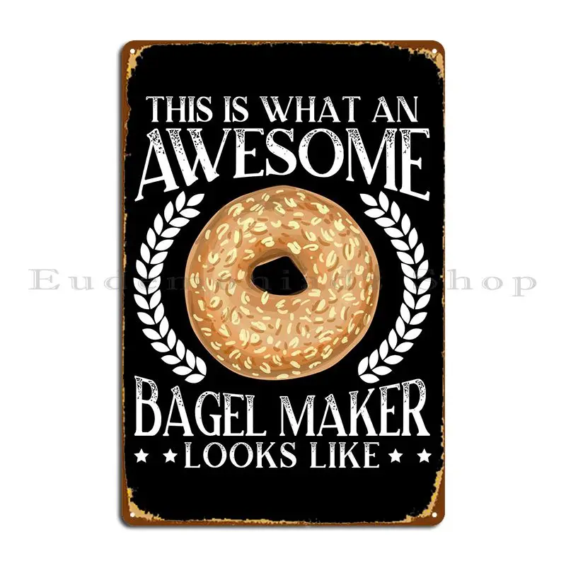 Awesome Bagel Maker Metal Plaque Wall Cave Party Plates Wall Decor Customize Club Tin Sign Poster