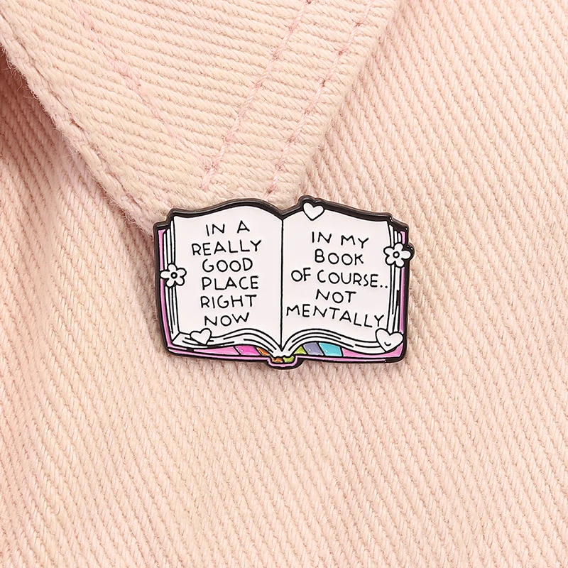 In A Really Good Place Right Now Enamel Pin In My Book Of Course Not Mentally Brooch Lapel Badge Jewelry Gift for Bookish Friend