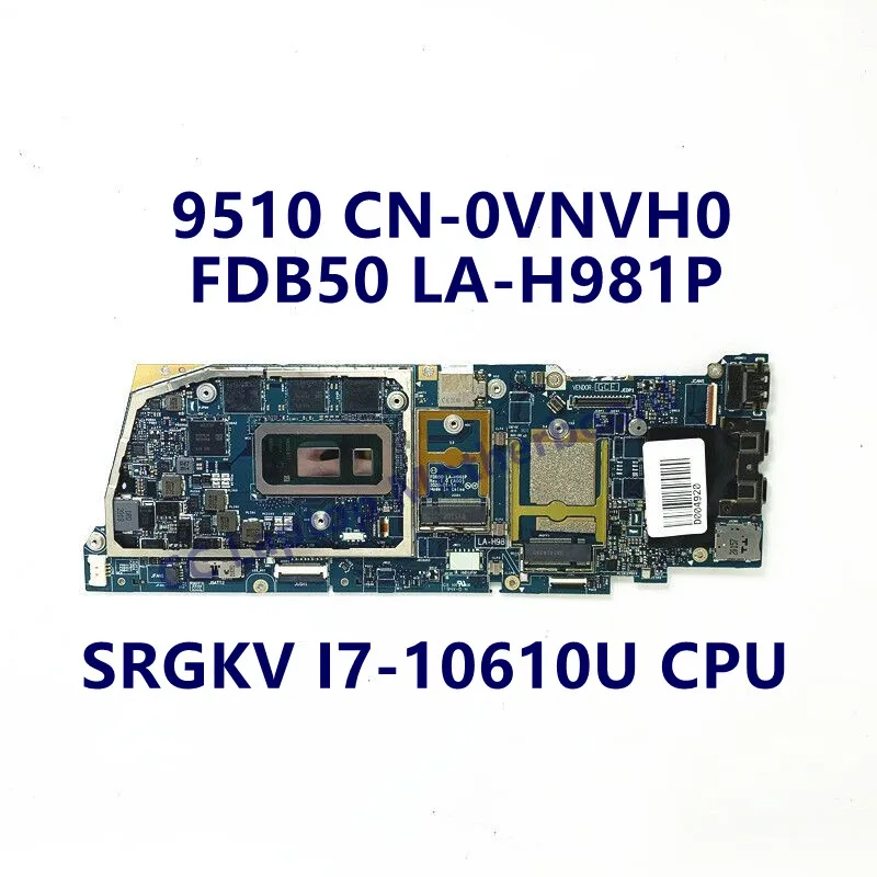 

CN-0VNVH0 0VNVH0 VNVH0 Mainboard For DELL 9510 Laptop Motherboard With SRGKV I7-10610U CPU FDB50 LA-H981P 100% Full Working Well