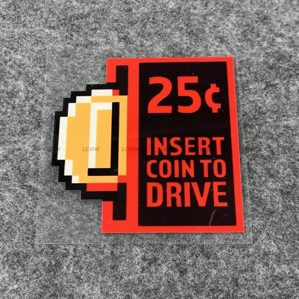 Funny Insert Coin 25C To Drive Sticker Car Window Tail Motorbike Helmet Bicycle Decal