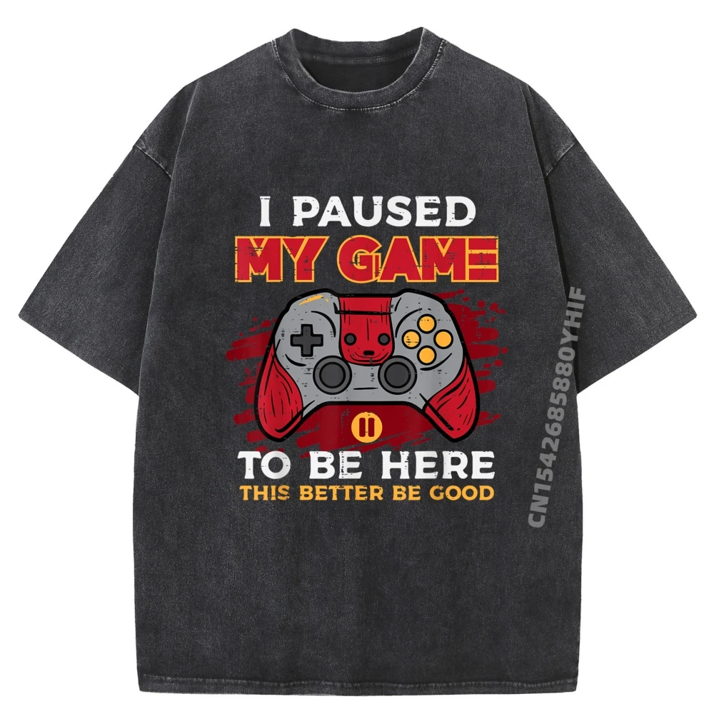 

Paused My Game To Be Here Gamer Controller Men Boys Kid Teen Printed T-Shirt Mens Retro Washed New Shirts And T-Shirts