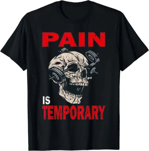 NEW LIMITED Bodybuilding And Workout Funny Pain Is Temporary T-Shirt