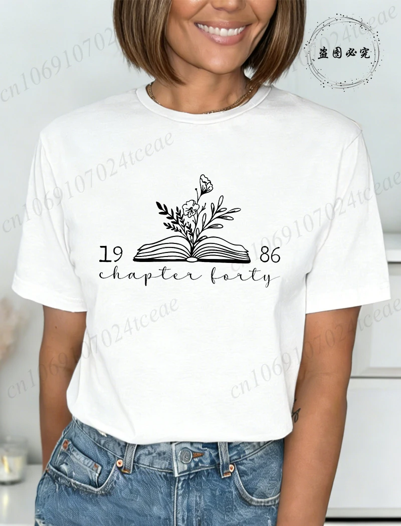 Funny Chapter 40 1986 Print T Shirt Bookish 40th Birthday Gift for Book Lovers Fashion Women T Shirt Best Friend Bday T-Shirts