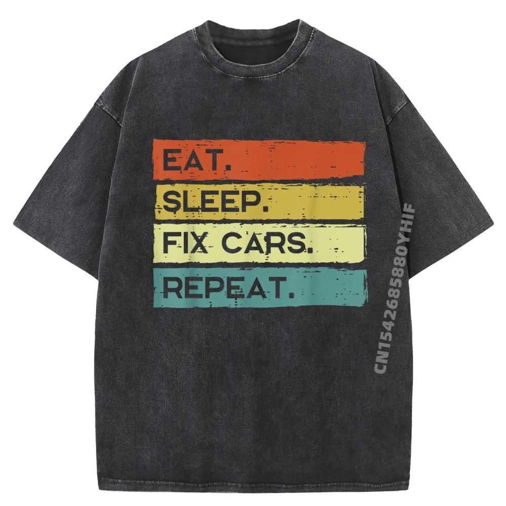 

Mechanic Eat Sleep Fix Cars Repeat Funny Women Mens Clothing Plus Size Short Sleeve T-Shirt Funny Washed Shirt