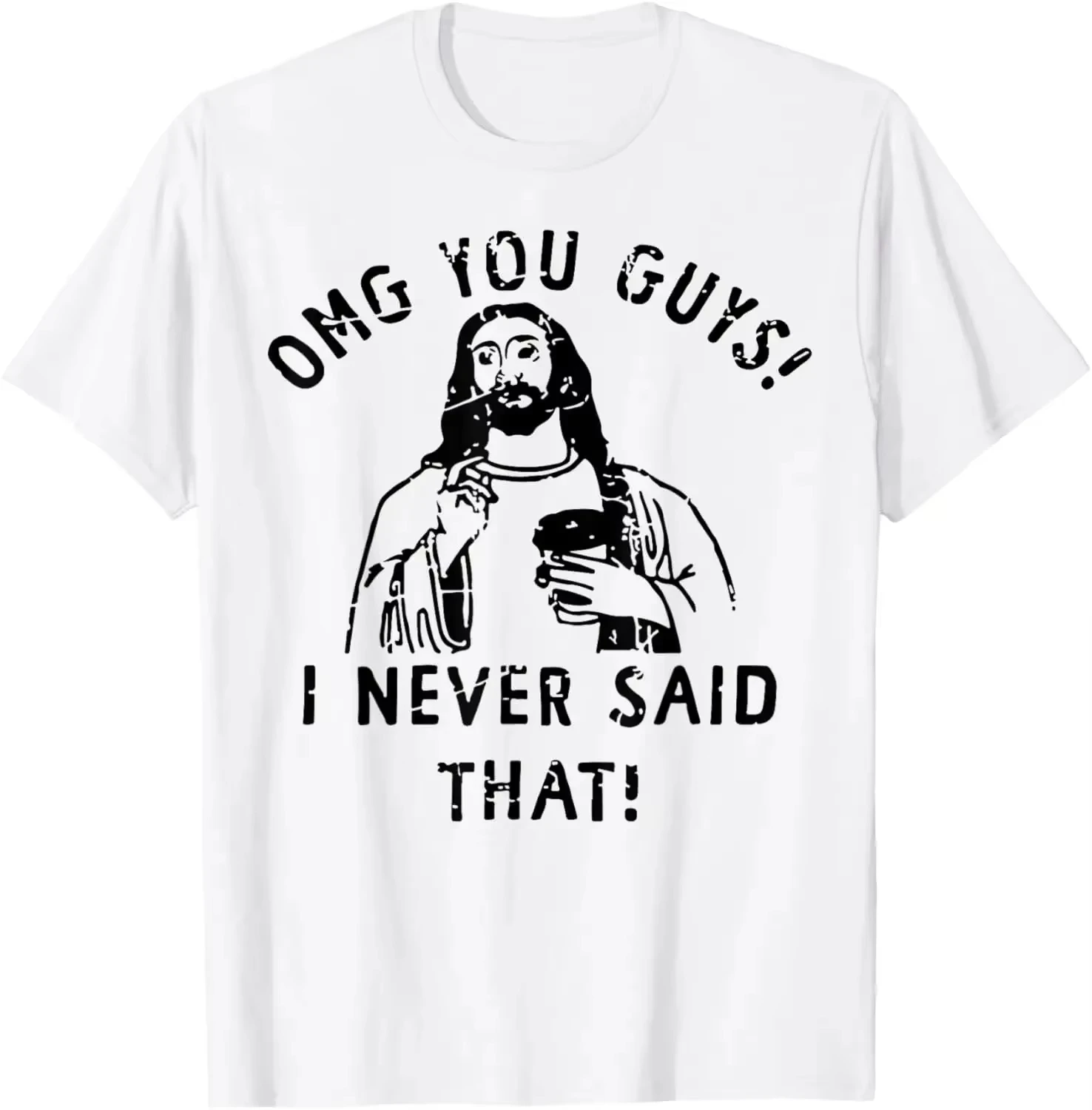 2026 New Funny Jesus Omg You Guys I Never Said That T-Shirt Print Original Design Gifts T Shirts Customizable Grap