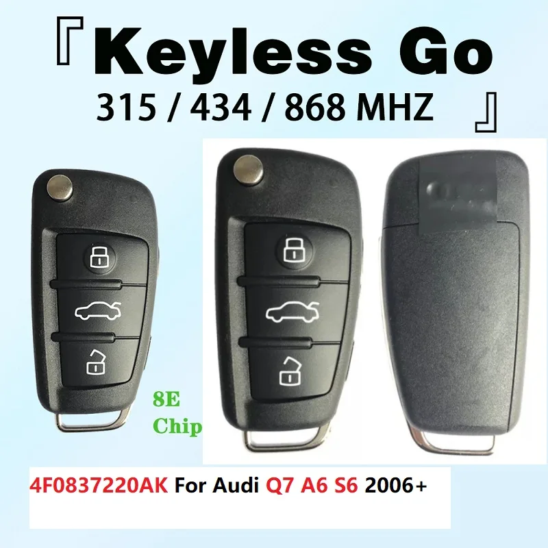 CN008090 8E Chip Keyless Go For Q7 A6 S6 2006+ Flip Remote 3 Buttons 315/434/868NHZ FCC 4F0837220AK 4F0 837 220 AK