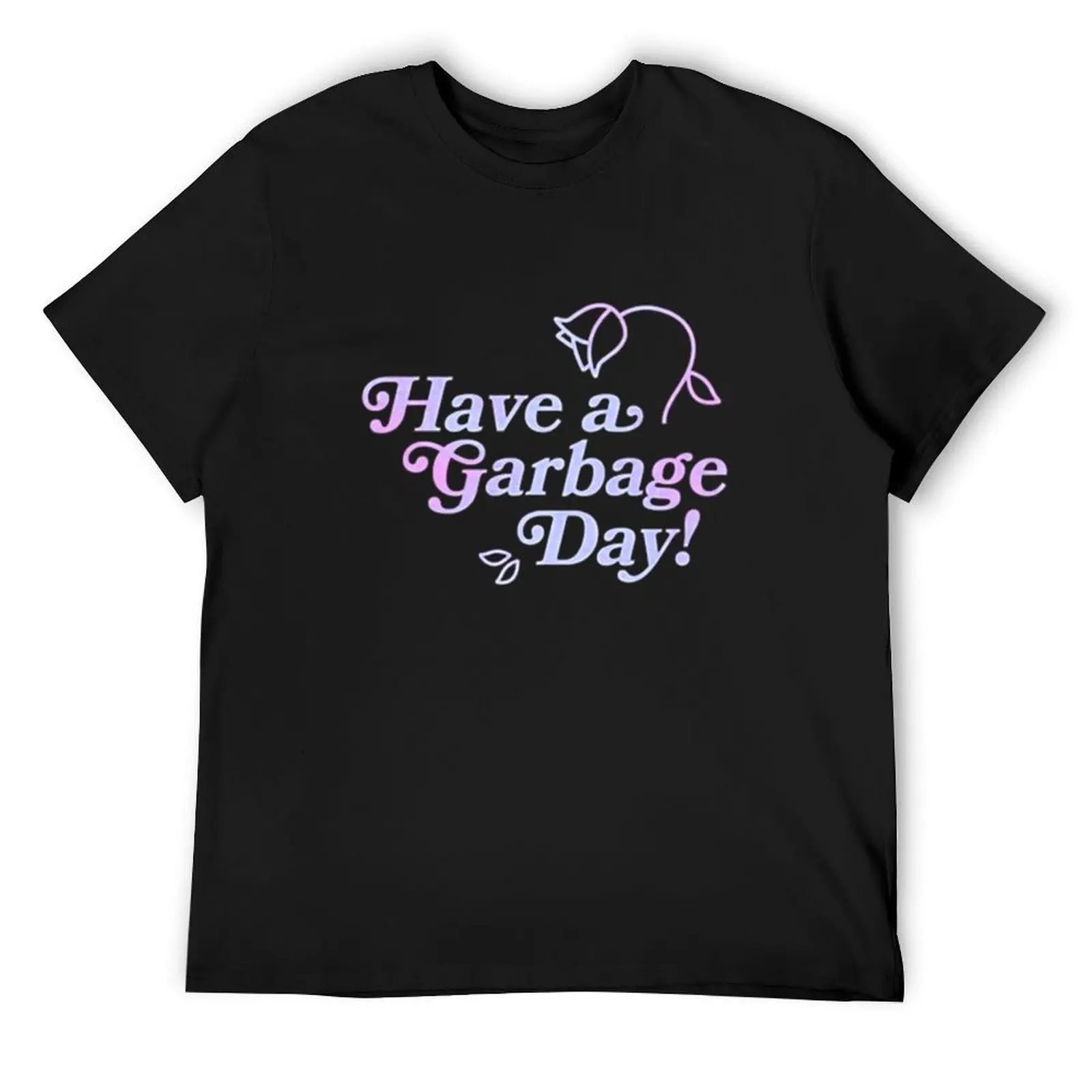 

Have a Garbage Day T-Shirt boys whites man clothes custom shirt funny t shirts men