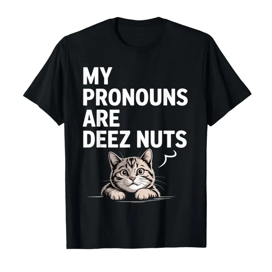

My Pronouns are Deez Nuts Funny Internet Meme Humor T-shirt For Men Women 100% Cotton T Shirts Short Sleeve Tops 0424-3