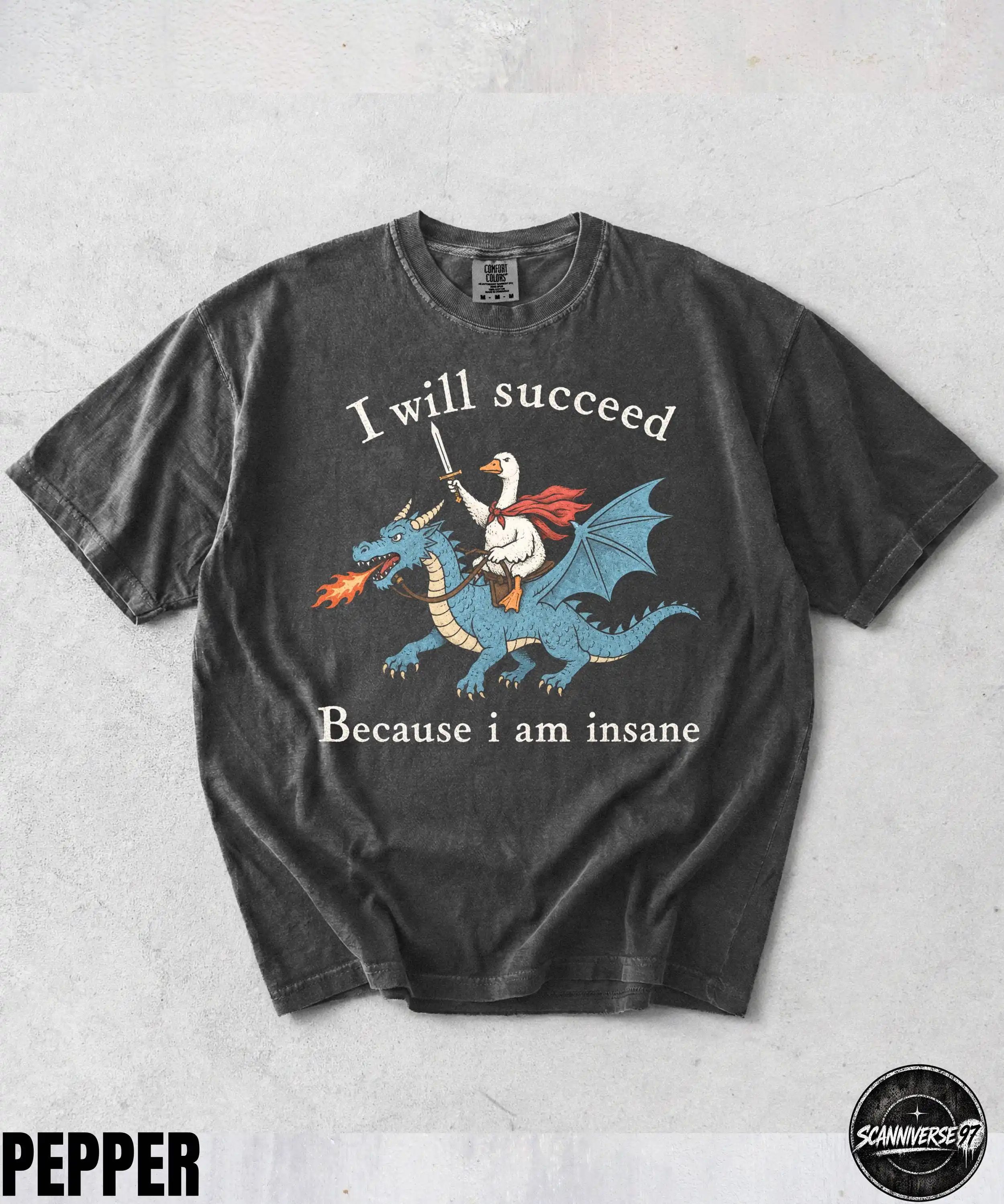 I Will Succeed Because I Am Insane Shirt,Funny Goose Dragon Shirt, Animal Tee,Feminism Tee,Fantasy Creature Shirt,Medieval Humor