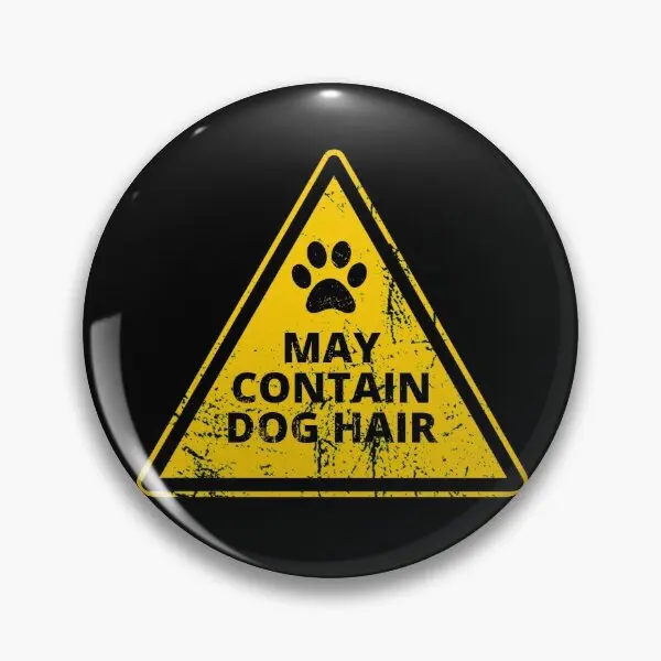 May Contain Dog Hair Funny Vet Dog Groom  Soft Button Pin Creative Fashion Gift Collar Hat Jewelry Decor Lapel Pin Women Brooch