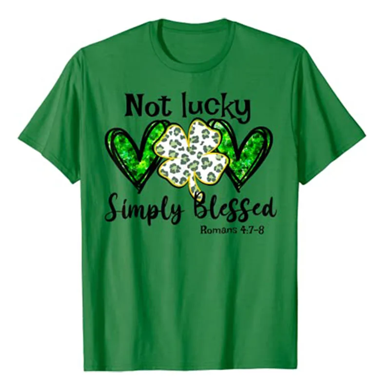 Not Lucky Simple Blessed St.Patricks Day Faith Christian T-Shirt Streetwear Women Graphic Tee Top Jesus Believers Clothes