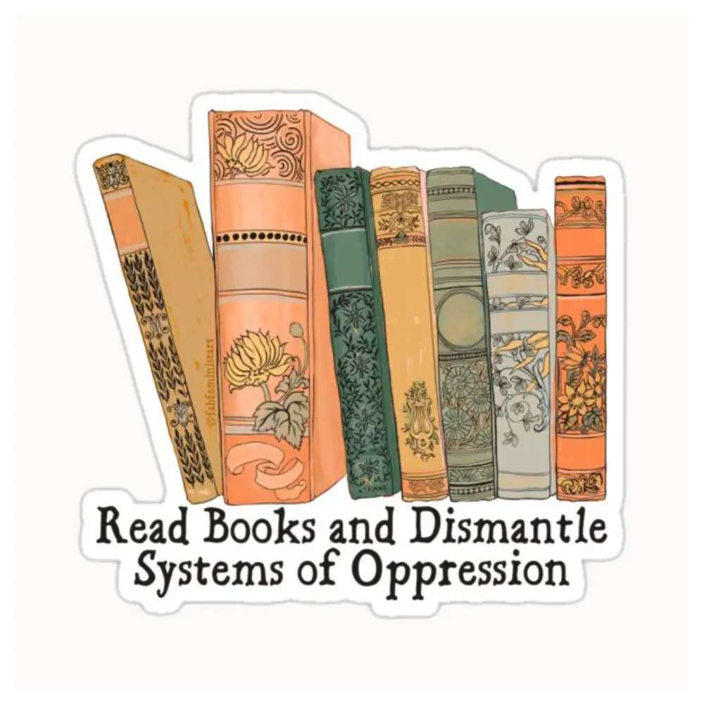 Read Books And Dismantle Systems Of Oppression Waterproof Stickers For Decorating Car Windows Motorcycles And Computers.