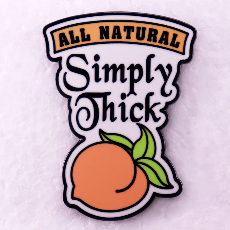 A2916 All natural simply thick Enamel Pin one big peach badge adult humor brooch jewelry Backpack Decorate friends gift