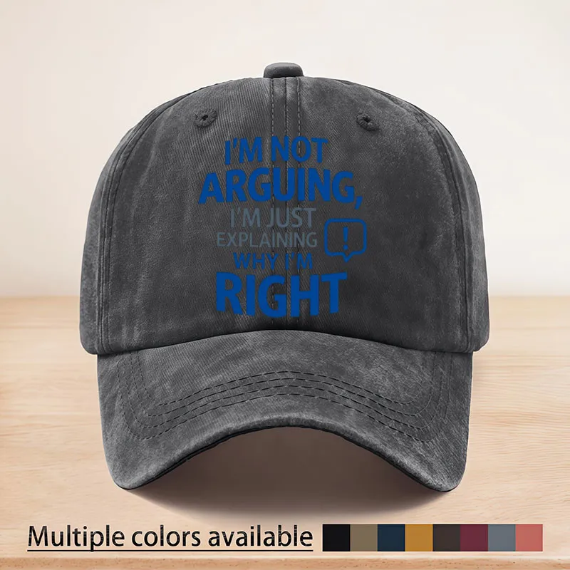 Classic Style, I'M Not Arguing, I'M Just Explaining Why I'M Right. Patterned Baseball Cap, June 16Th Anniversary Gift, Adjustable Back Strap, Suitable for All Seasons, Multifunctional, Lightweight and Breathable, Sun Protection Hat, Suitable for Outdoor Sports, Fishing, Picnics, Camping, Casual Wear and Versatile Use