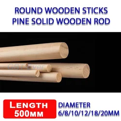 1/2/5/10Pcs 6/8/10/12/18/20mm Round Wooden Sticks 500mm Long Pine Solid Wooden Rod DIY Handmade Architectural Modeling Materials