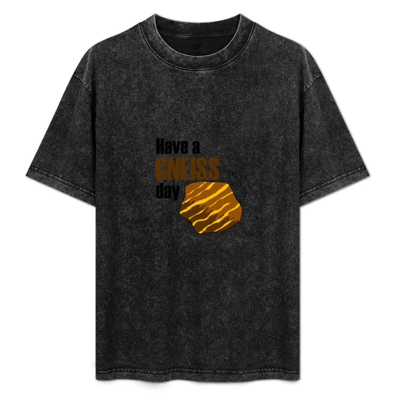 

Have a gneiss day T-Shirt man t shirt graphic men t shirt cotton 100% funny t shirts cotton shirts designer T-Shirt