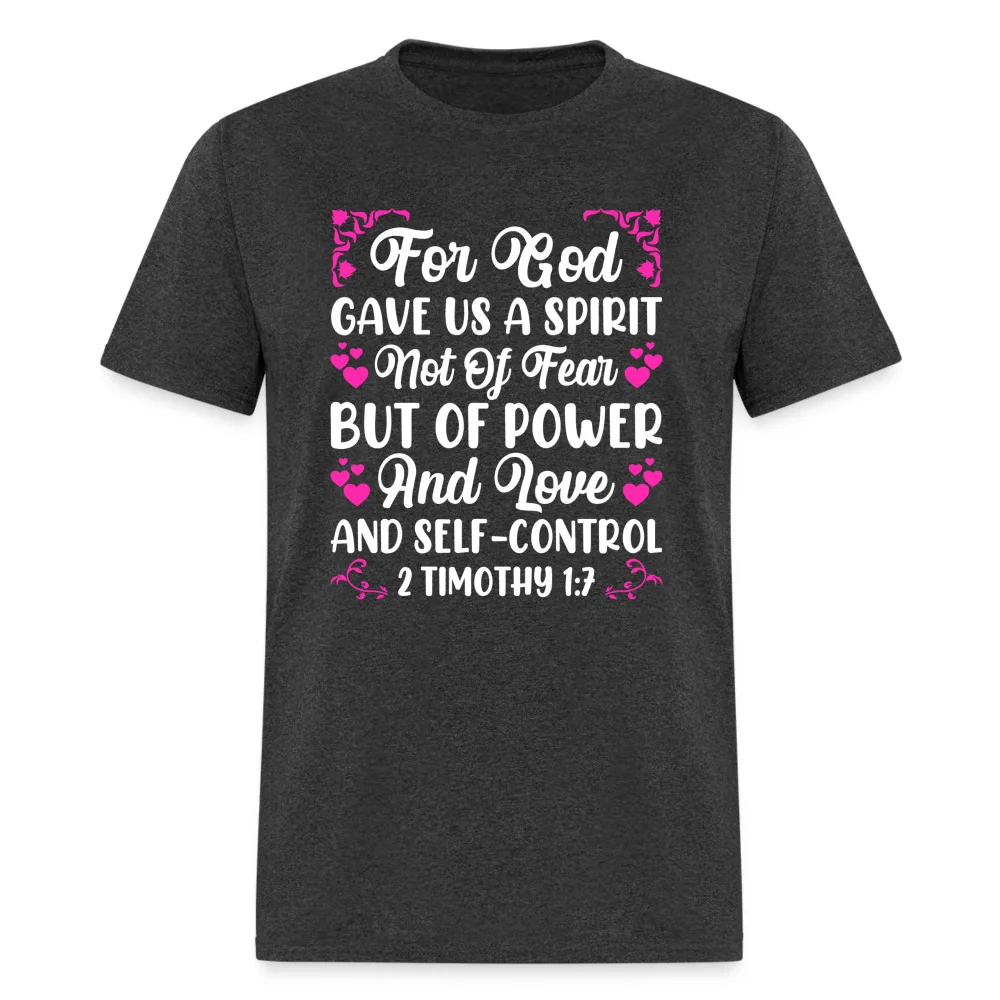 A Spirit Not Of Fear, But Of Power T-Shirt (2 Timothy 1:7)High Quality 100%Cotton Short Sleeve