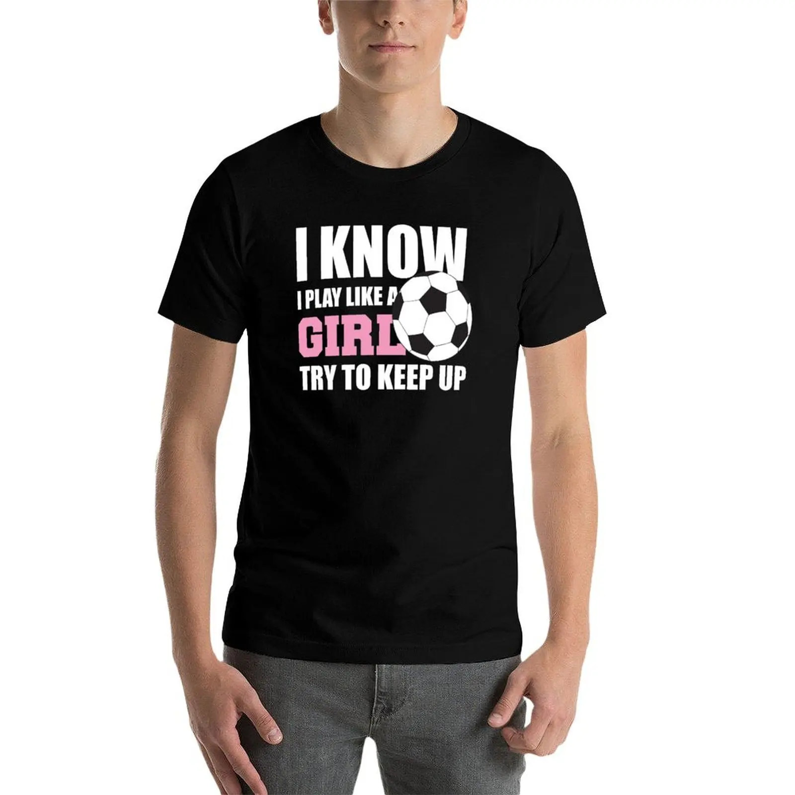 أعلم أنني ألعب مثل فتاة محاولة حفظ تي شيرت تي شيرت قطن 100% تي شيرت رجل قطن تي شيرت #4