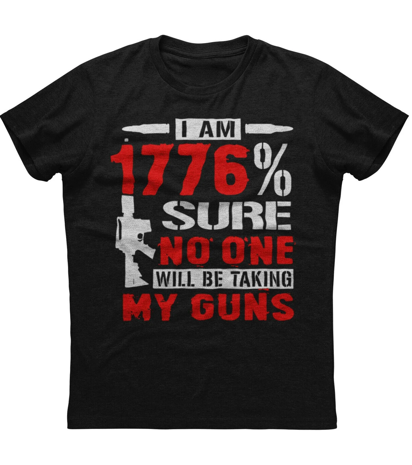 1776% Sure No One Will Be Taking My Guns. Funny Gun Owner T-Shirt 100% Cotton O-Neck Short Sleeve Casual Mens T-shirt Size S-3XL