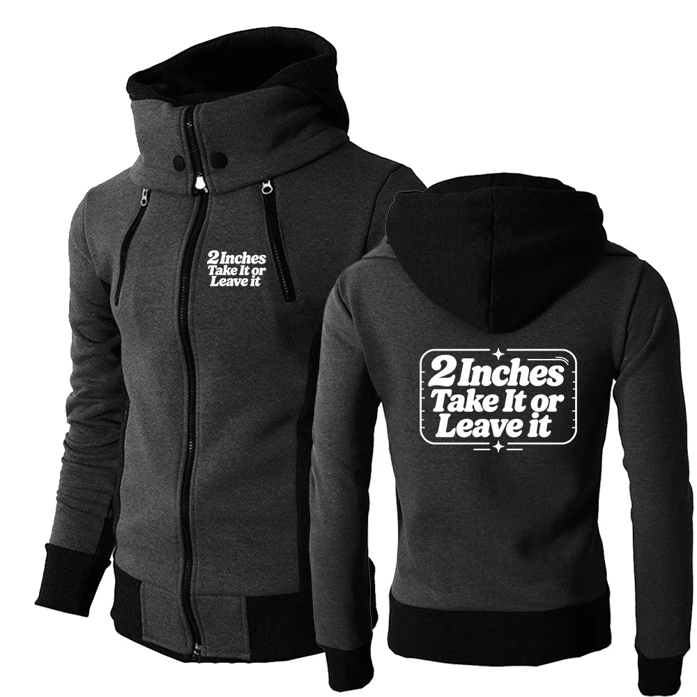 2 Inches Take It or Leave it New Autumn Men's Zip Print Hoodie Casual Hooded Sweatshirt Streetwear Hooody Coat for Male Jacket