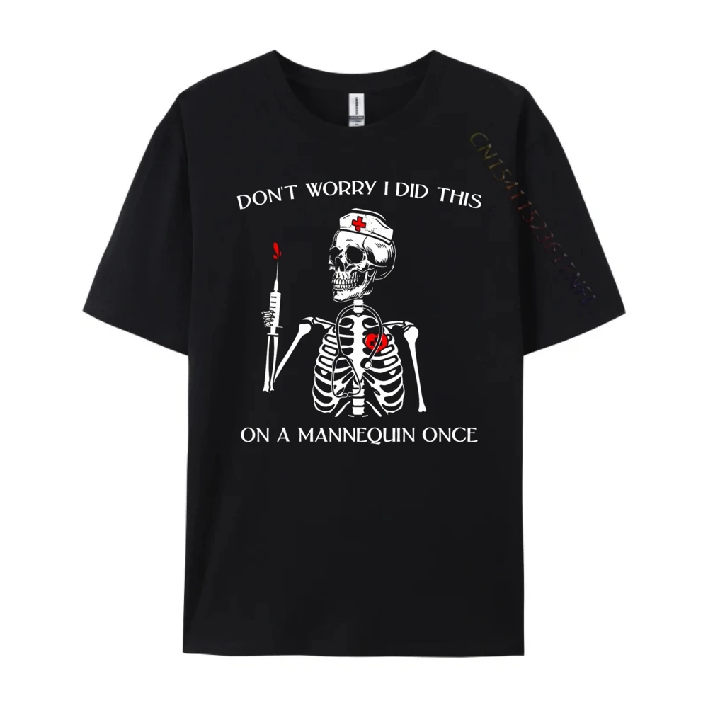 Don't Worry I Did This On A Mannequin Once Skeleton Nurse Graphic T Shirts Men SKIN-FRIENDLY Vintage Japan Style