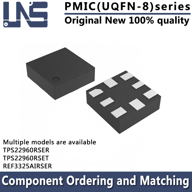 1PCS REF3325AIRSER TPS22960RSER TPS22960RSET UQFN-8 PWR SWITCH P-CHAN 1:1 VREF SERIES 0.15% PMIC