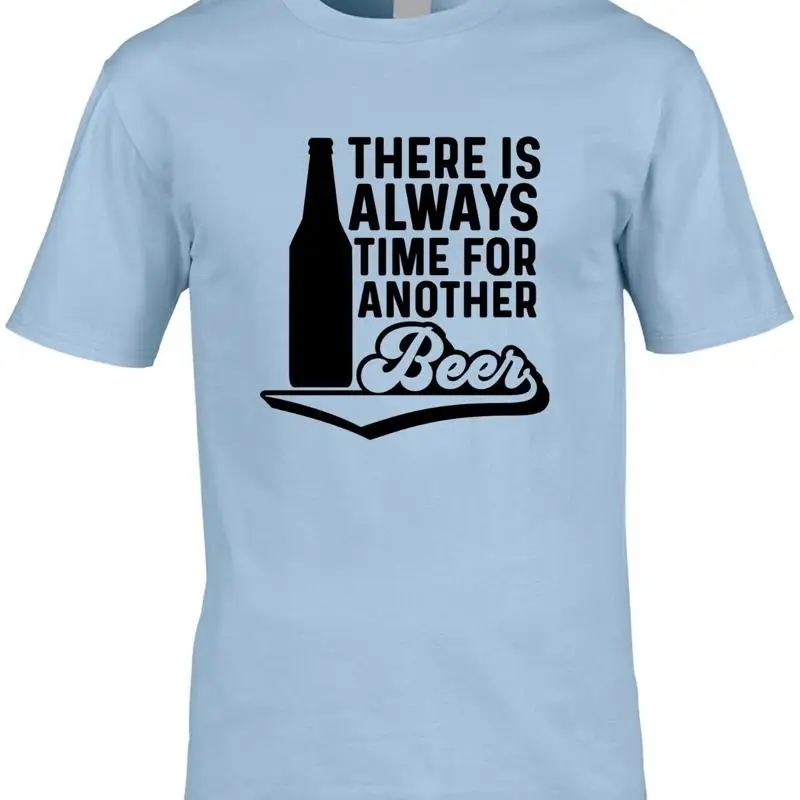 

Always Time For Another Beer Mens T Shirt Funny Drinking Pub Summer