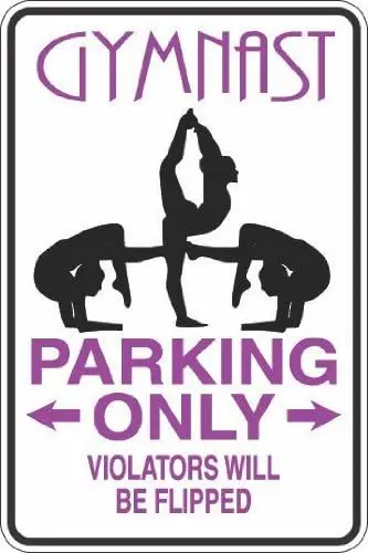 StickerPirate Gymnast Parking Only  Metal Novelty Sign Aluminum S302