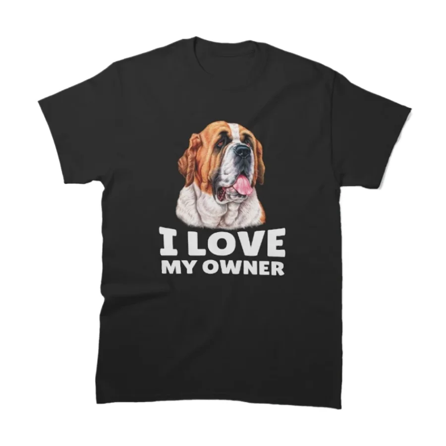 

I Love My Owner Saint Bernard Dog Lovers Gift T-Shirt 100% Cotton O-Neck Summer Short Sleeve Casual Mens T-shirt Size S-3XL