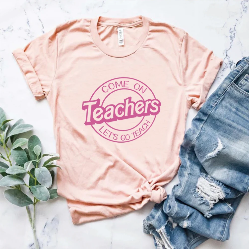 Funny Teacher T Shirt Come on Teacher Let's Go Teach Tshirt  Harajuku Baby Dolly Pink Graphic Top Aesthetic Bar-bie Teacher Tee