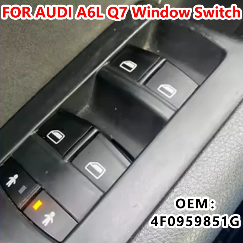 

4F0959851G For Audi A6 2005-2011 Electric Window Button Switch Lift Button Q7 2007-2011 Left Front Door Window Lift Switch
