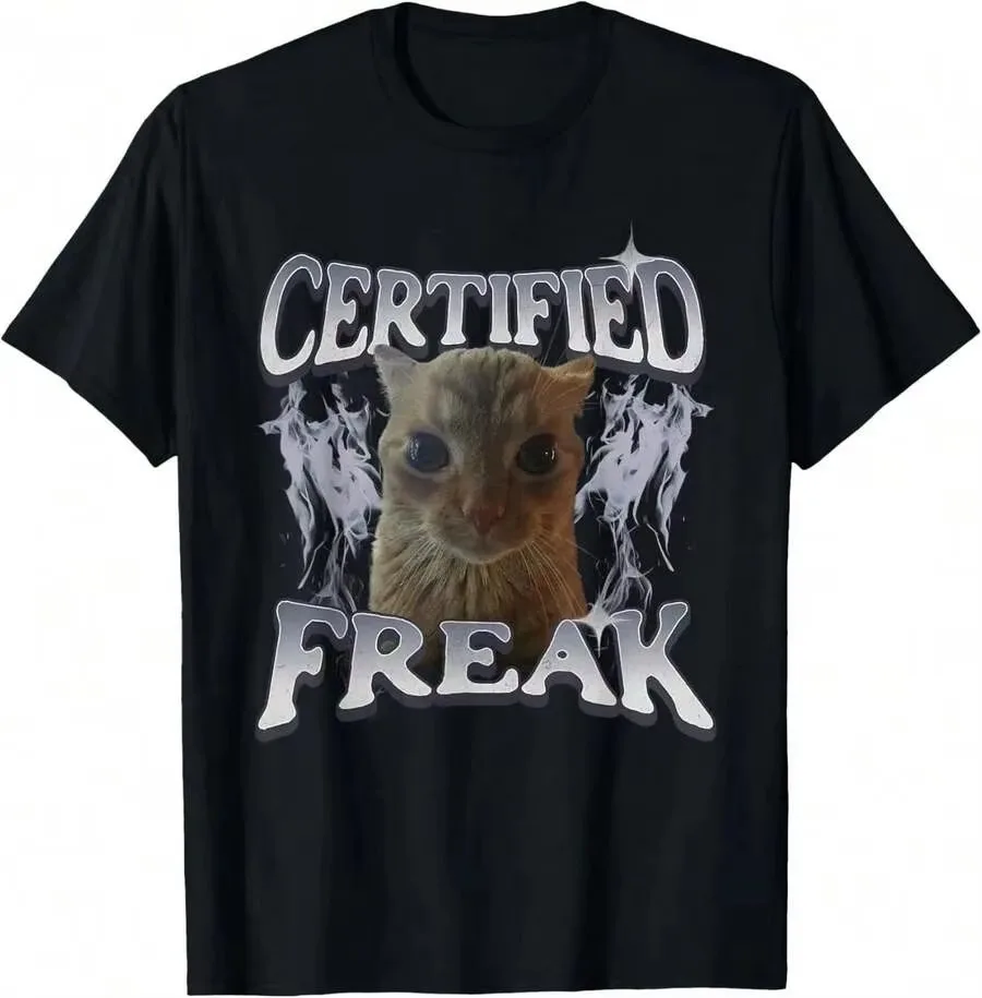 Certified Freak Funny Cat Meme T Shirt Men Women Cat Lover Tshirt Casual Streetwear Breathable Fabric Gift for All