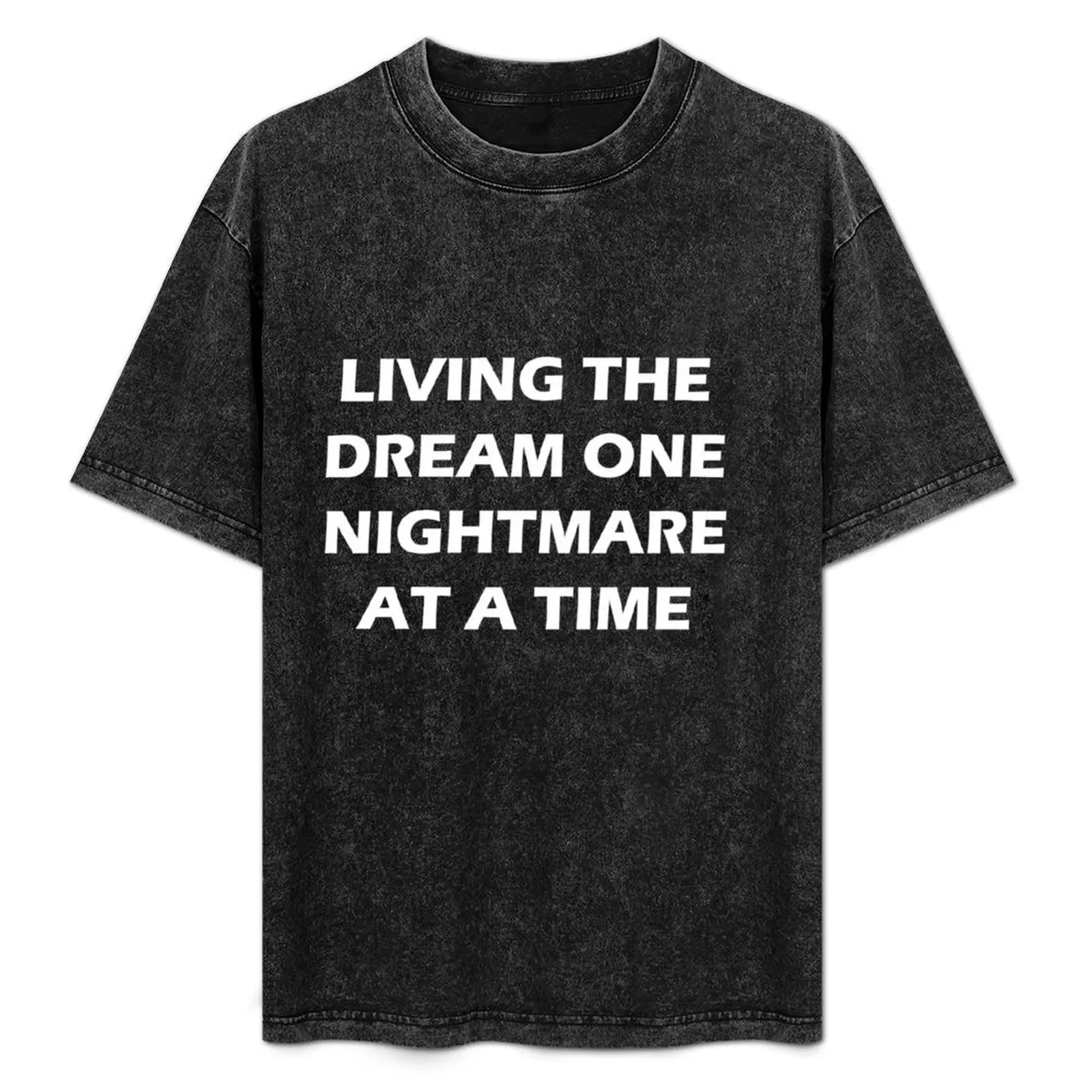 

Living The Dream One Nightmare At A Time T-Shirt Festival Casual Short Sleeve