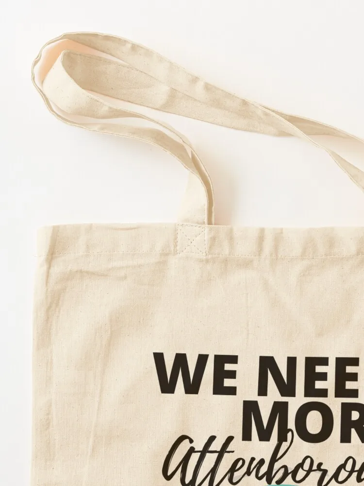 We Need More Attenborough Tote Bag canvas tote tote bag university Canvas Bag