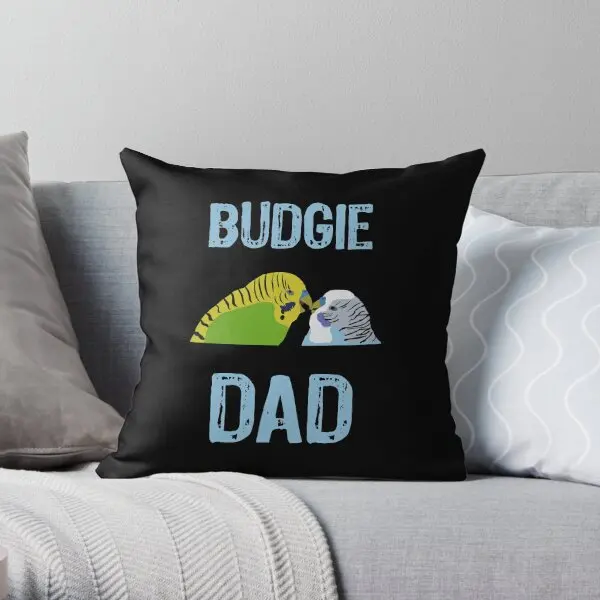 I Am A Budgie Owner Budgie Dad  Printing Throw Pillow Cover Car Decorative Home Waist Square Decor Pillows not include One Side