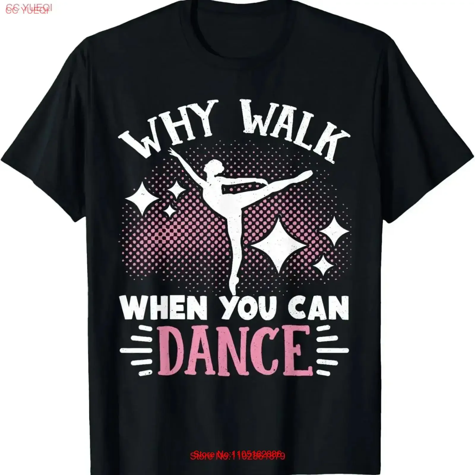 

Ballet Why Walk When You Can Dance T Shirt vintage Washed Stretched graphic designer clothes Slightly Casual homme vintage