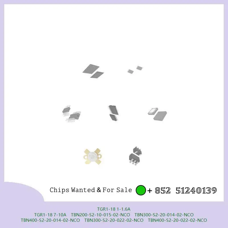 Integrated circuit chip TGR1-18 1-1.6A TGR1-18 7-10A TBN200-S2-10-015-02-NCO MCU chip TBN300-S2-20-014-02-NCO