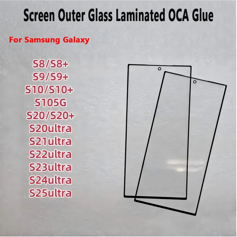 

Top Quality Front Screen Outer Glass With OCA Polarizer For Samsung Galaxy S8 S9 S10 5G S20 S21 S22 S23 S24 S25 Ultra S8+ S9+