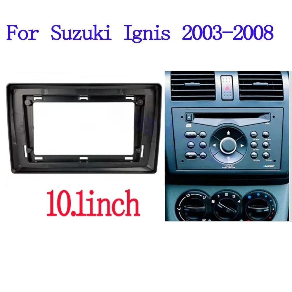 

For 2003-2008 SUZUKI IGNIS 10.1inch Cars Accessories Frame Fascia Adapter Android Radio DVD GPSAudio Dash Fitting Panel Kit Trim
