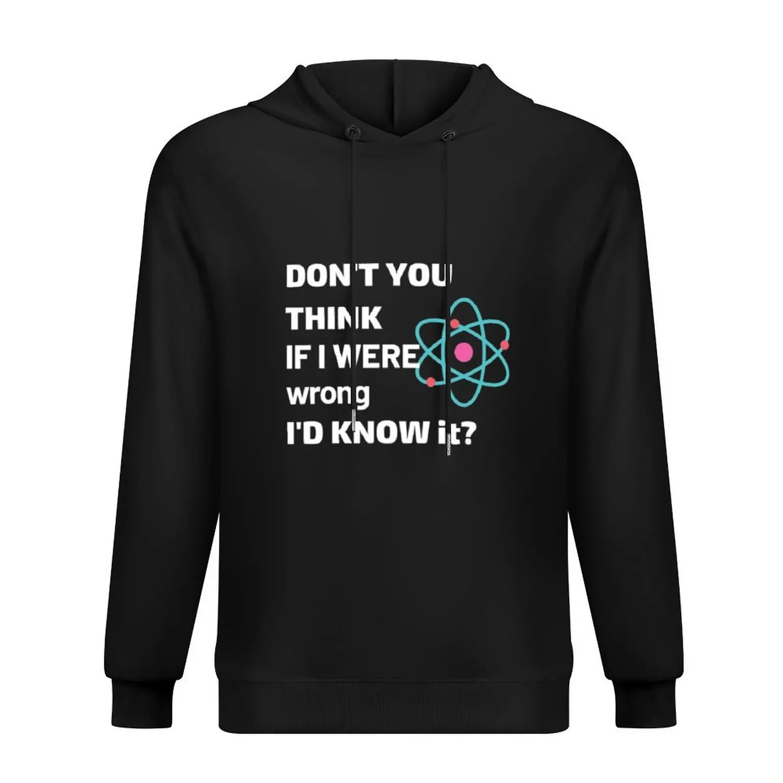 

Don't you think, if I were wrong I'd know it N 2 Hoodie autumn clothes men's autumn clothes fashion men blouse hoodie man
