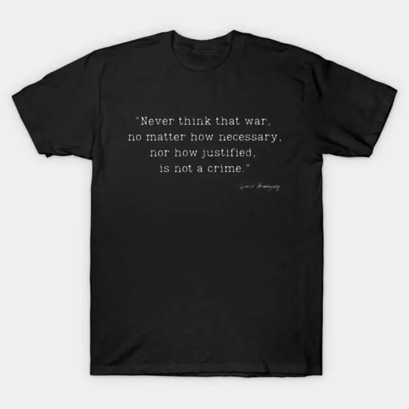 A Quote About War By Ernest Hemingway T-Shirt