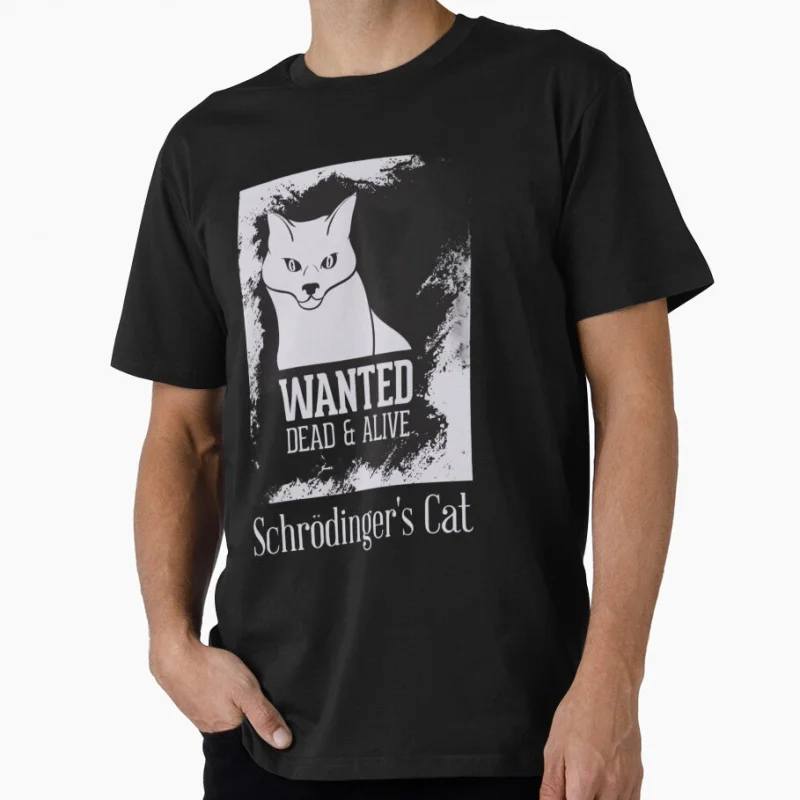 

Schrodinger's Cat Wanted Dead & Alive Funny Quantum mechanics Physics Gift t shirt Print Graphic Clothes All size S-6XL Tops
