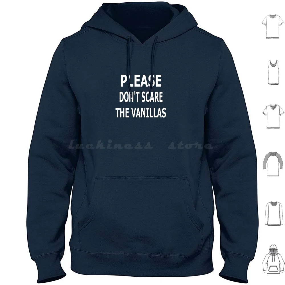 Please , Don't Scare The Vanillas Hoodies Long Sleeve Bdsm Bondage Discipline Sadism Masochism Sadomasochism Master