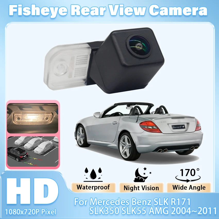 For Mercedes Benz SLK R171 SLK350 320 300 280 230 200 SLK55 AMG 2004~2011 170° FishEye Vehicle Rear View Camera HD Night Vision