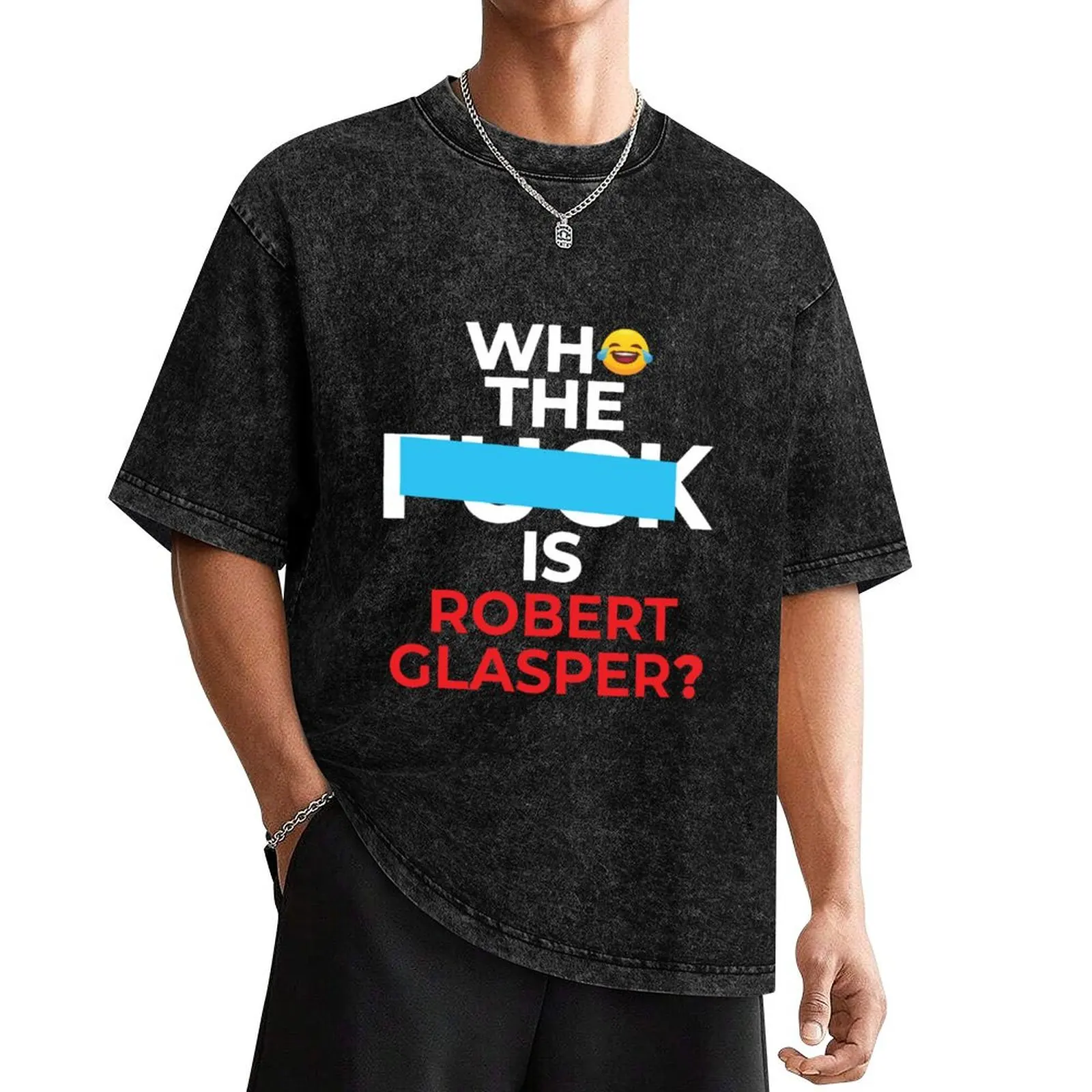 Who the fck is robert glasper, Who is robert glasper T-Shirt summer clothes for a boy cute clothes mens plain t shirts