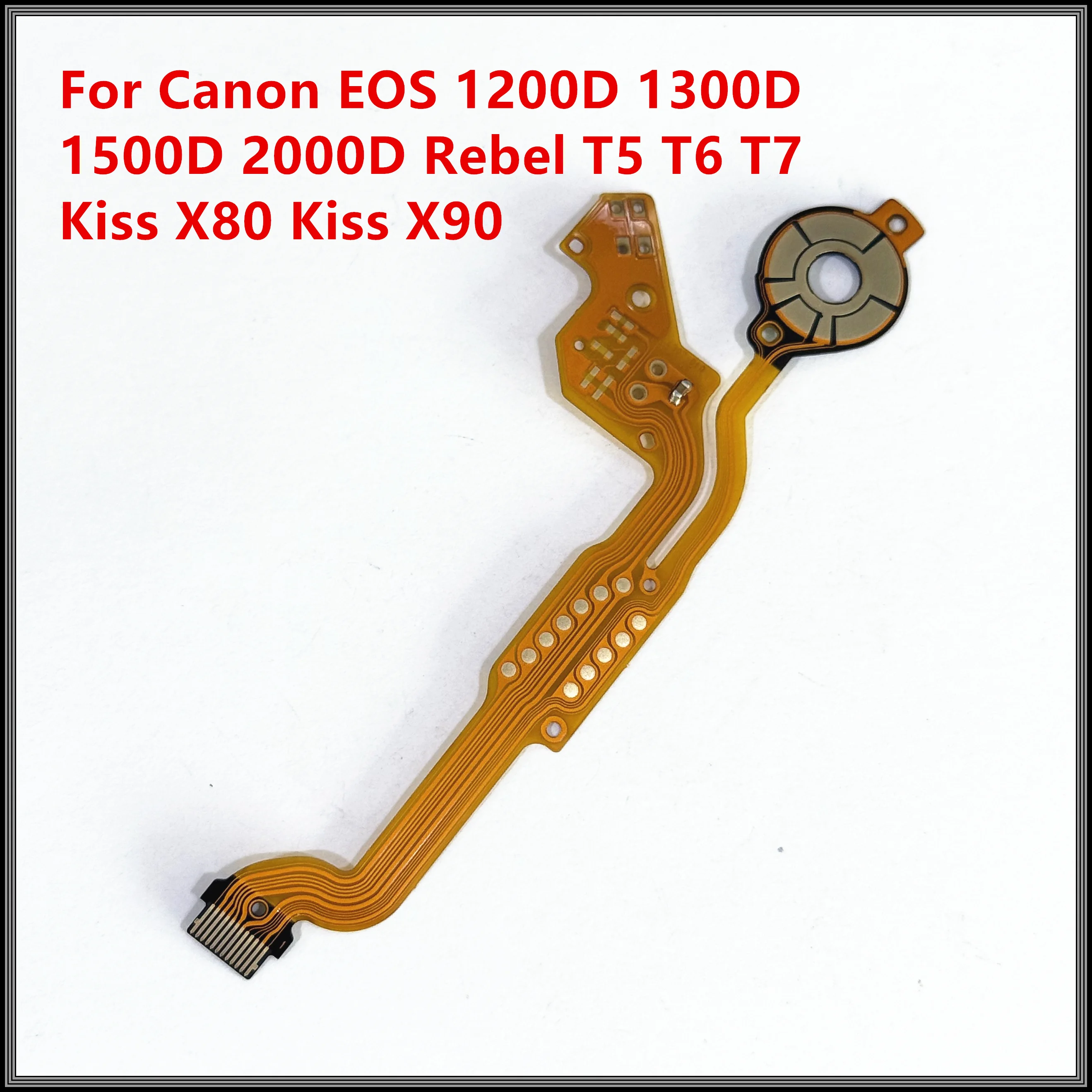 

New For Canon EOS 1200D 1300D 1500D 2000D Rebel T5 T6 T7 Kiss X80 Kiss X90 Shutter Cable Flex Camera Repair Parts